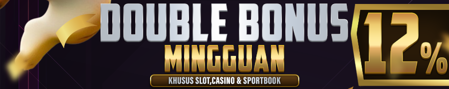 DOUBLE BONUS MINGGUAN SLOT, CASINO, SPORTSBOOK 12%